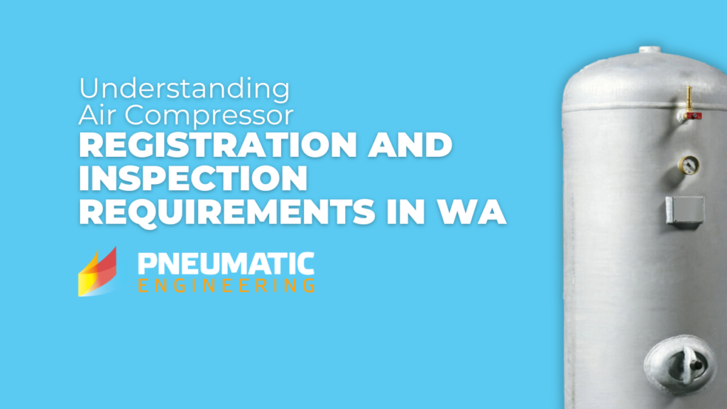 Understanding Air Compressor Registration and Inspection Requirements in WA